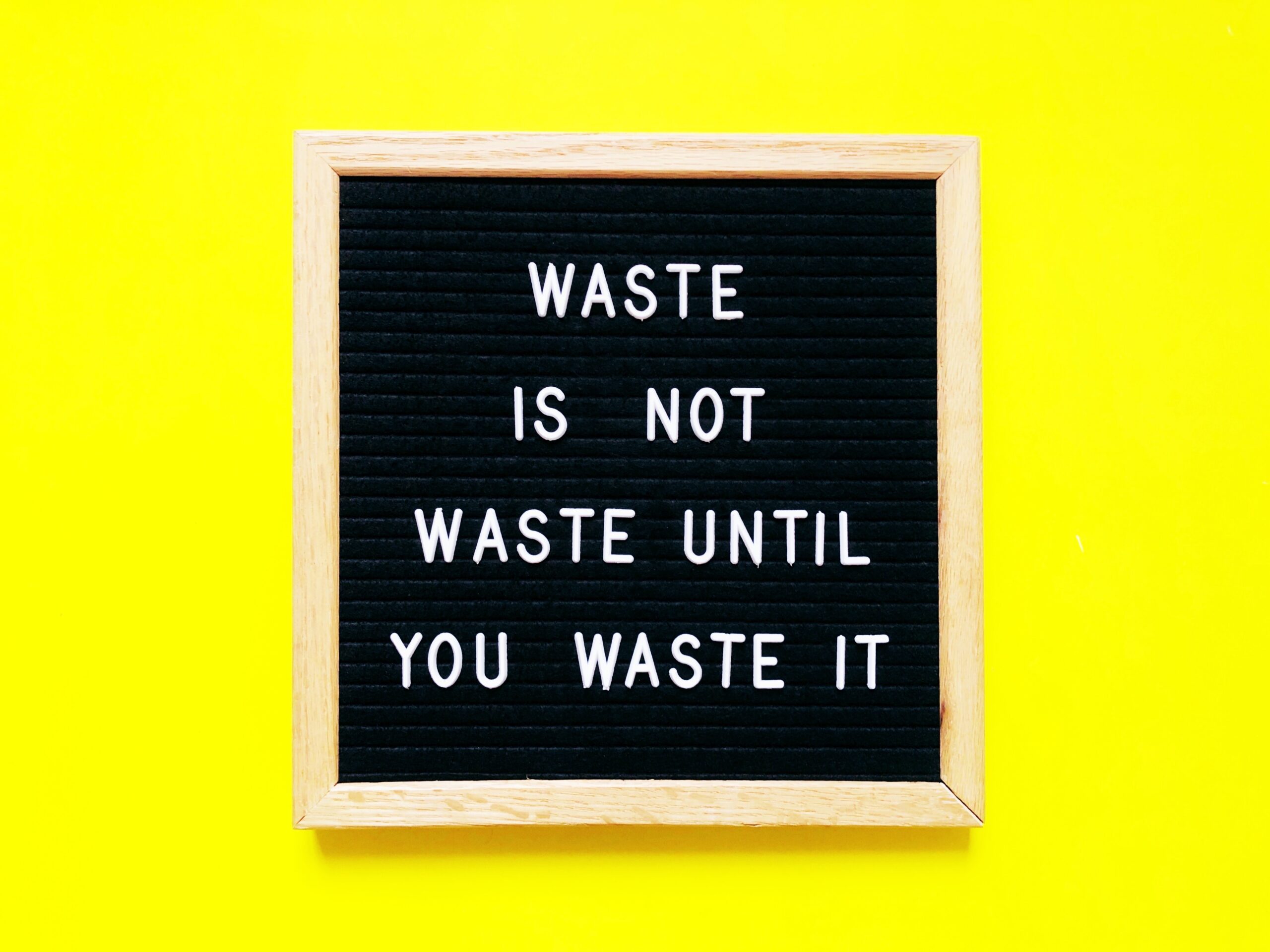 waste is not waste until you waste it quote