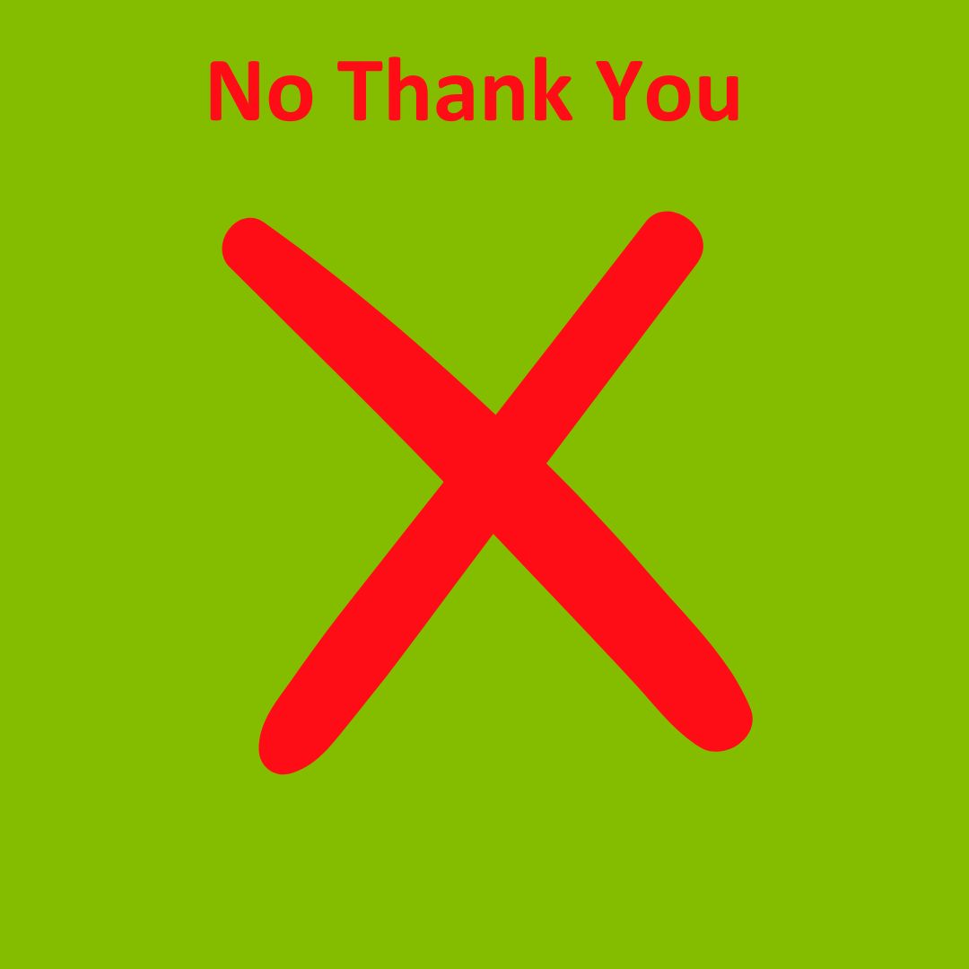 Green Background. The text reads no thank you, with a red cross sign.